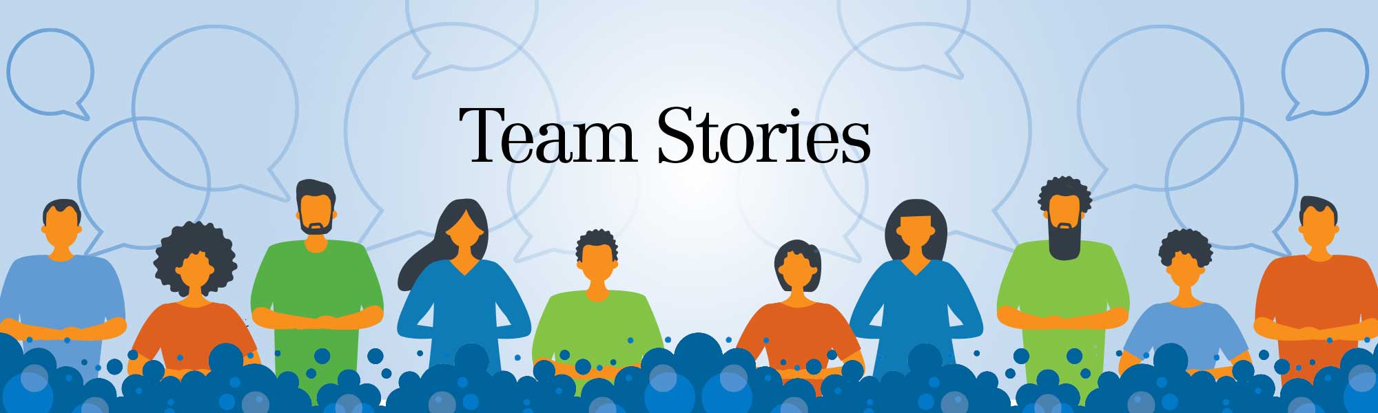 Team stories featuring graphics of animated people standing in a line behind bubbles blue